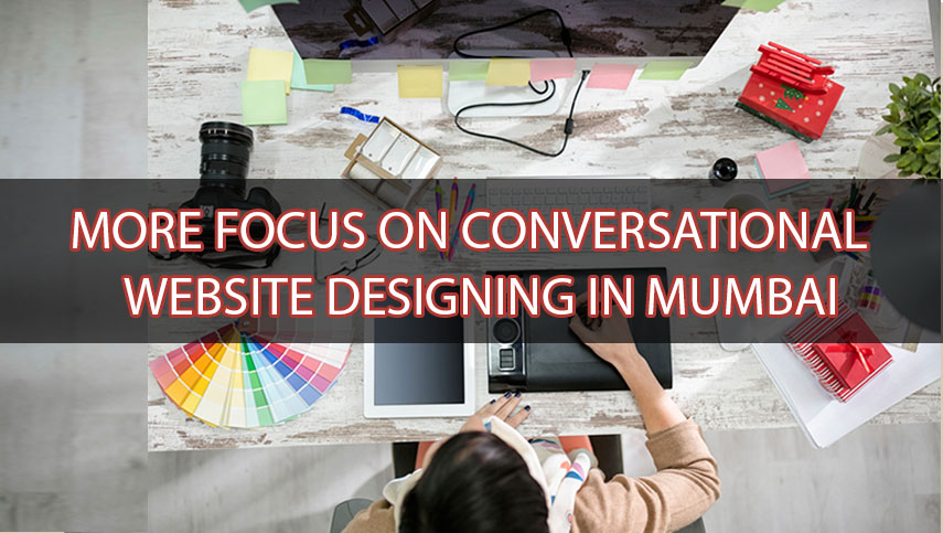 More focus on conversational website designing in Mumbai