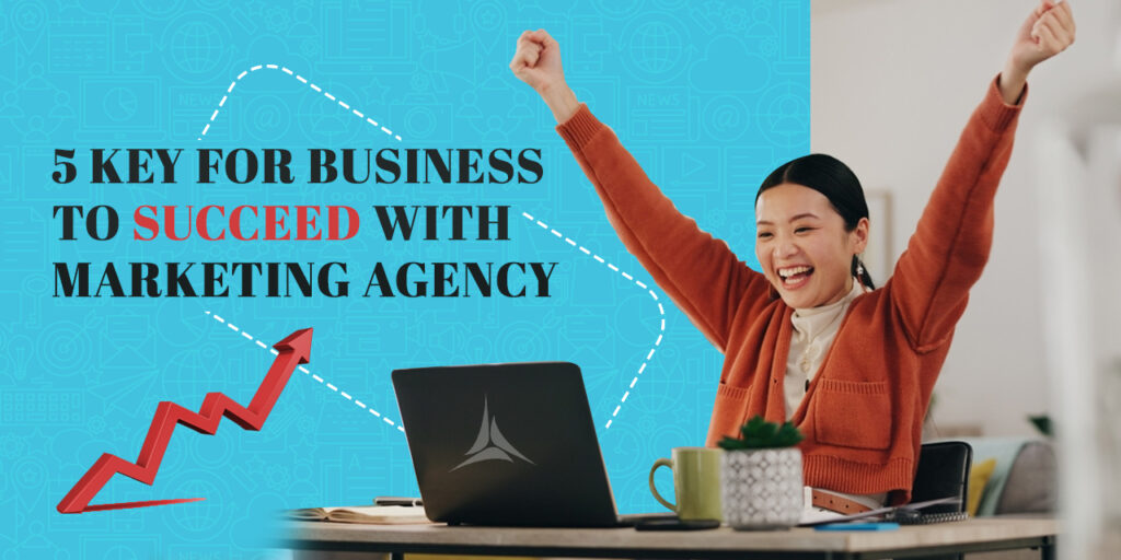 5 Key for Business with Digital Marketing Agency