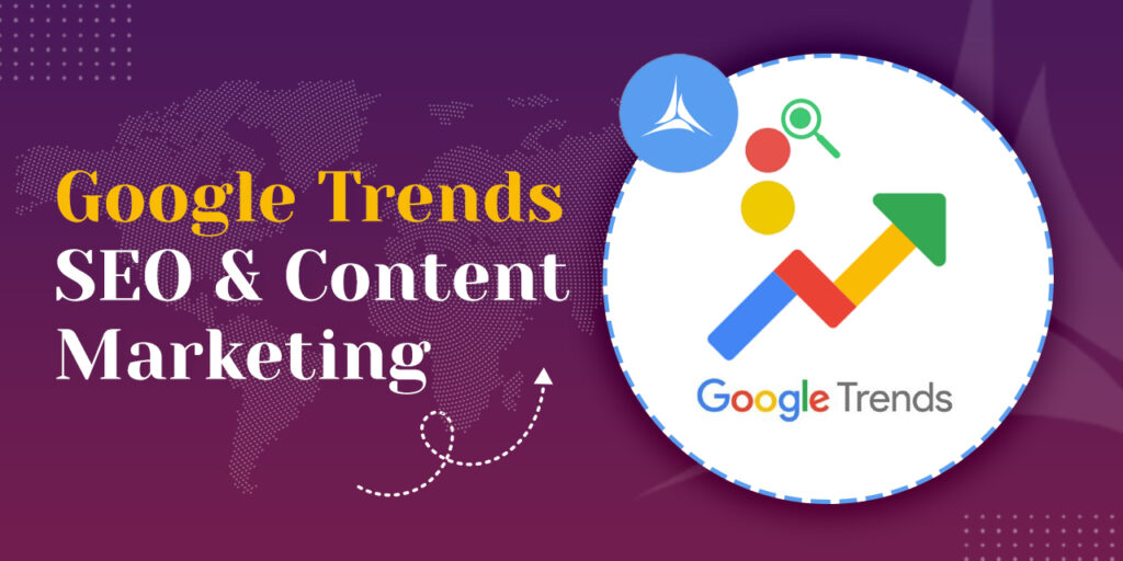 Google Trends for SEO and Content Marketing Strategy
