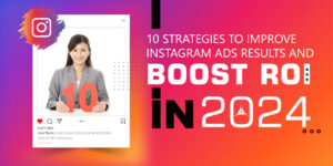 10 Strategies to Improve Instagram Ads Results