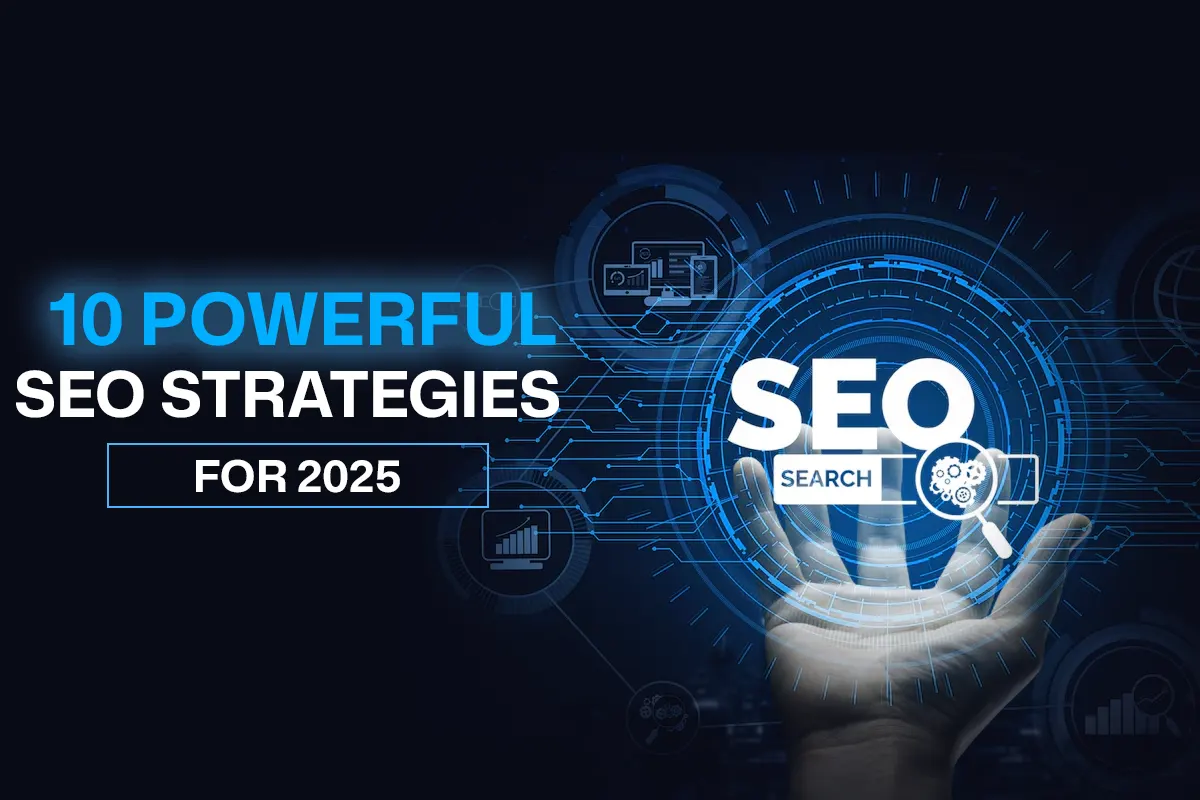 Top 10 SEO Strategy Tips To Boost Your Rankings In 2025
