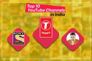 Top 10 YouTube Channels in India: 2025 Edition